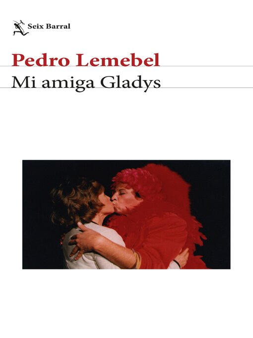 Title details for Mi amiga Gladys by Pedro Lemebel - Wait list